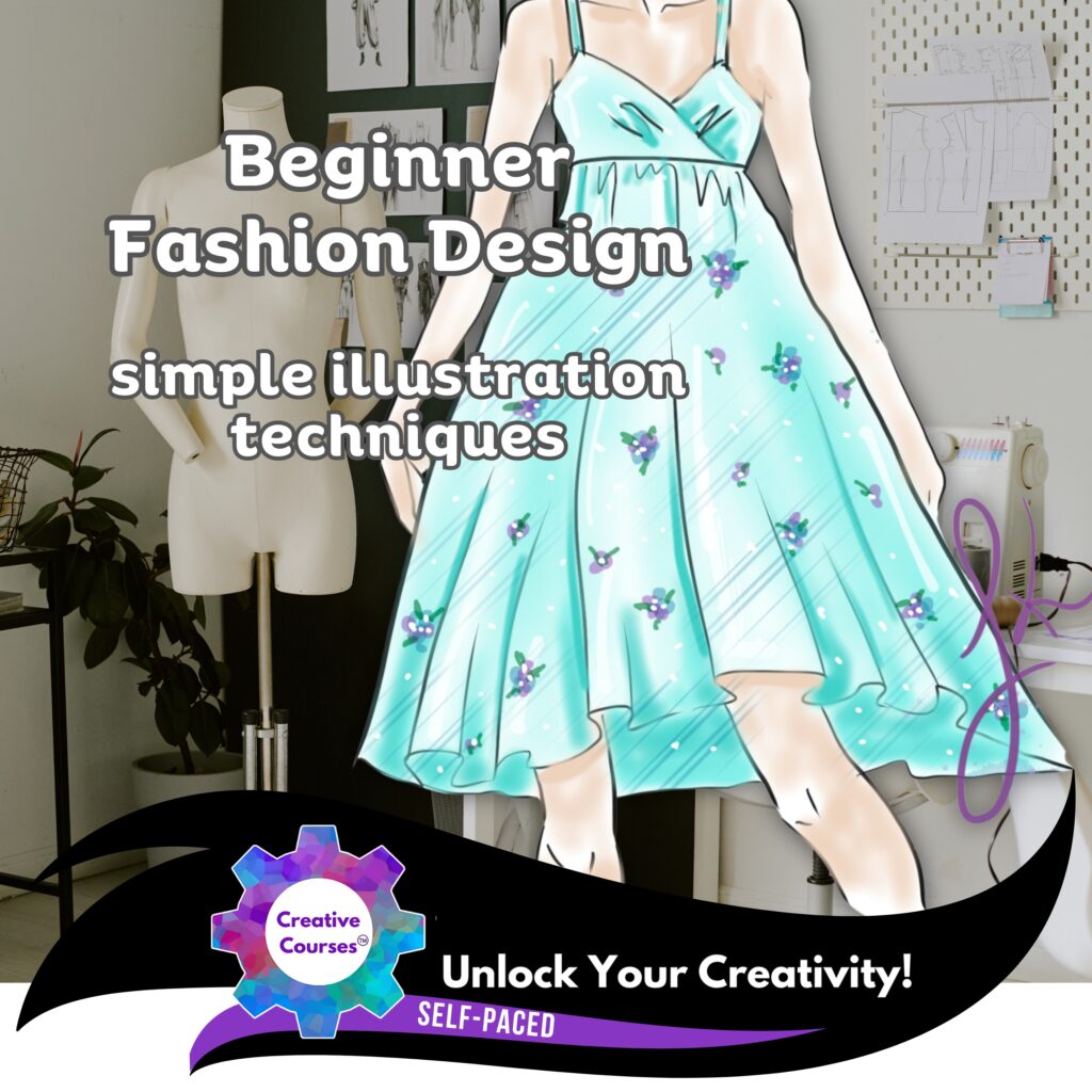 Fashion Design for Beginners: Learn Essential Skills & Techniques on the Form (Self-Paced) Asynchronous to fit your schedule