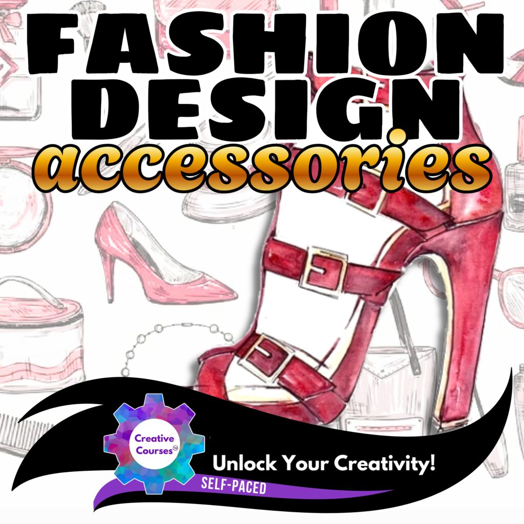 Fashion Accessories Design | Create Hats, Bags, Shoes & Jewelry Self-Paced